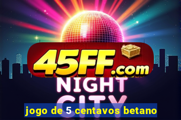 jogo de 5 centavos betano